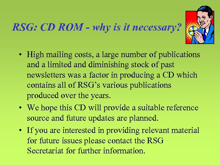 RSG: CD ROM - why is it necessary? • High mailing costs, a large