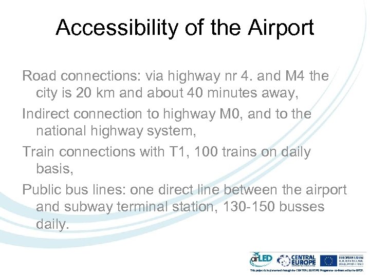 Accessibility of the Airport Road connections: via highway nr 4. and M 4 the