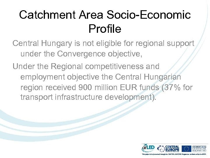 Catchment Area Socio-Economic Profile Central Hungary is not eligible for regional support under the