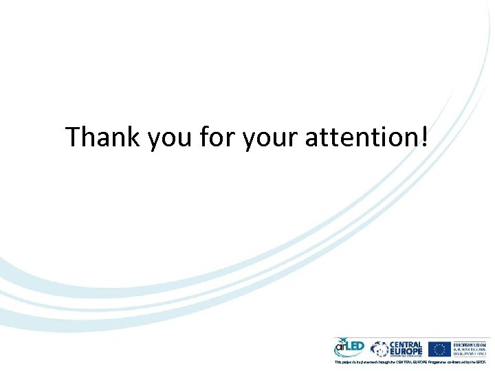 Thank you for your attention! This project is implemented through the CENTRAL EUROPE Programme