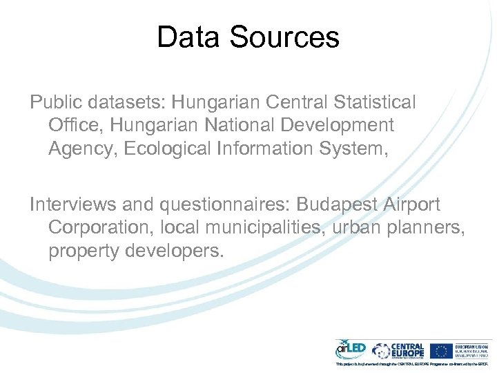 Data Sources Public datasets: Hungarian Central Statistical Office, Hungarian National Development Agency, Ecological Information