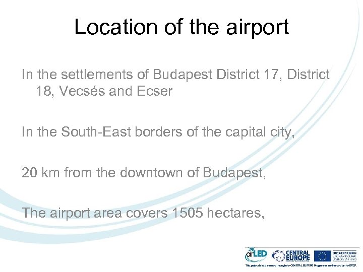 Location of the airport In the settlements of Budapest District 17, District 18, Vecsés