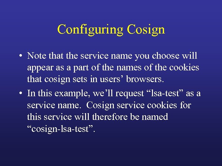 Configuring Cosign • Note that the service name you choose will appear as a