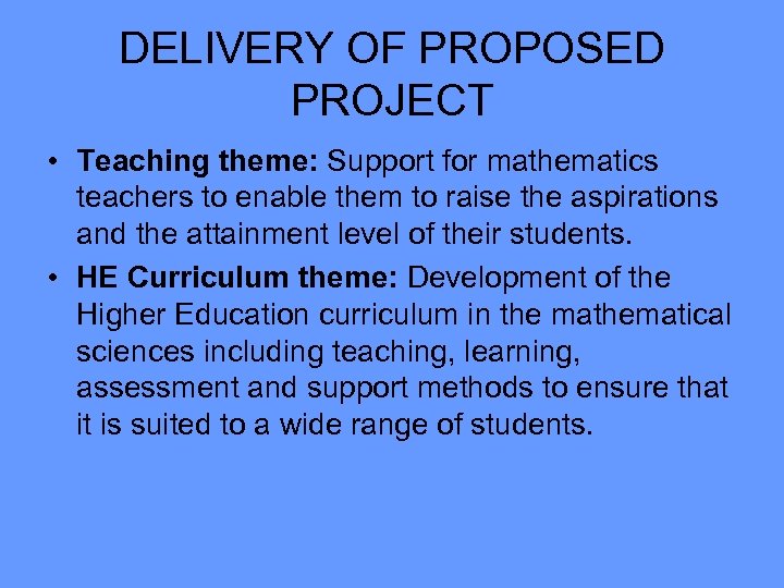 DELIVERY OF PROPOSED PROJECT • Teaching theme: Support for mathematics teachers to enable them