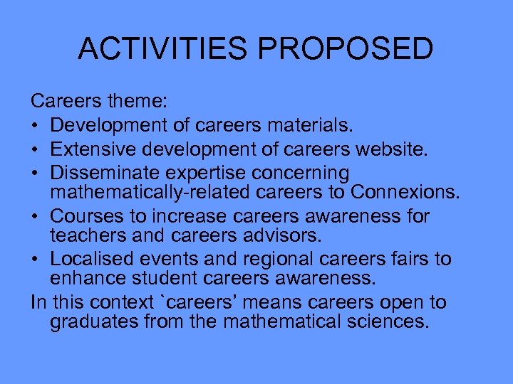 ACTIVITIES PROPOSED Careers theme: • Development of careers materials. • Extensive development of careers