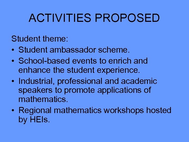 ACTIVITIES PROPOSED Student theme: • Student ambassador scheme. • School-based events to enrich and
