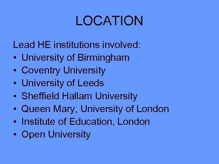 LOCATION Lead HE institutions involved: • University of Birmingham • Coventry University • University
