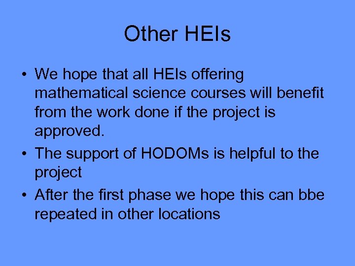 Other HEIs • We hope that all HEIs offering mathematical science courses will benefit
