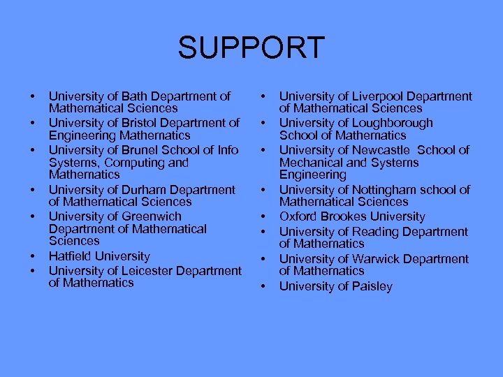 SUPPORT • • University of Bath Department of Mathematical Sciences University of Bristol Department