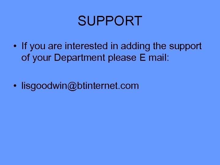 SUPPORT • If you are interested in adding the support of your Department please