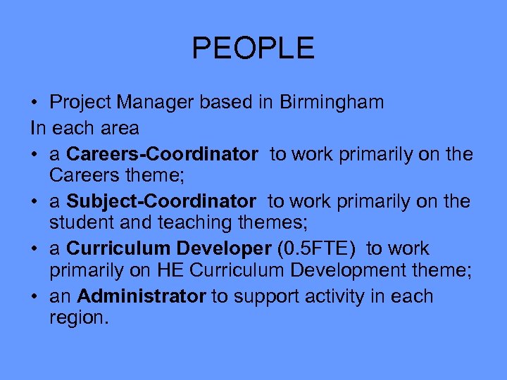 PEOPLE • Project Manager based in Birmingham In each area • a Careers-Coordinator to