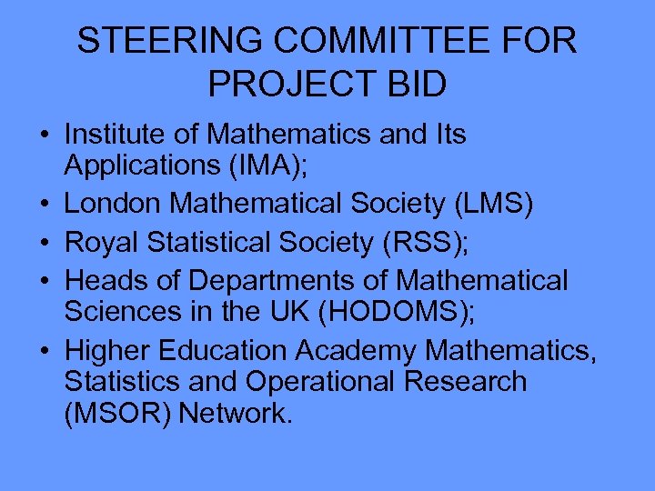 STEERING COMMITTEE FOR PROJECT BID • Institute of Mathematics and Its Applications (IMA); •