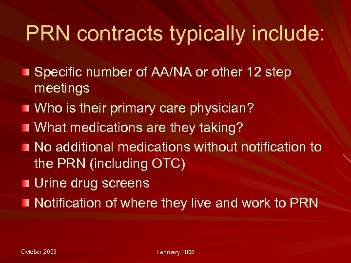 PRN contracts typically include: Specific number of AA/NA or other 12 step meetings Who