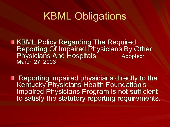 KBML Obligations KBML Policy Regarding The Required Reporting Of Impaired Physicians By Other Physicians
