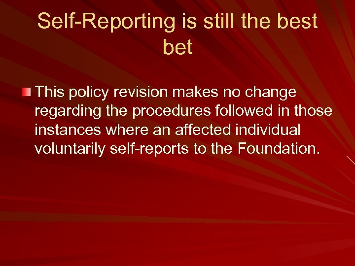 Self-Reporting is still the best bet This policy revision makes no change regarding the