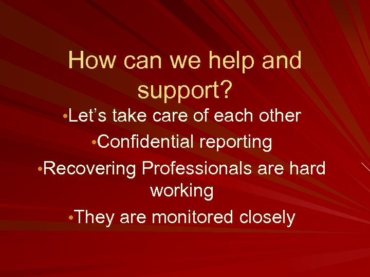 How can we help and support? • Let’s take care of each other •