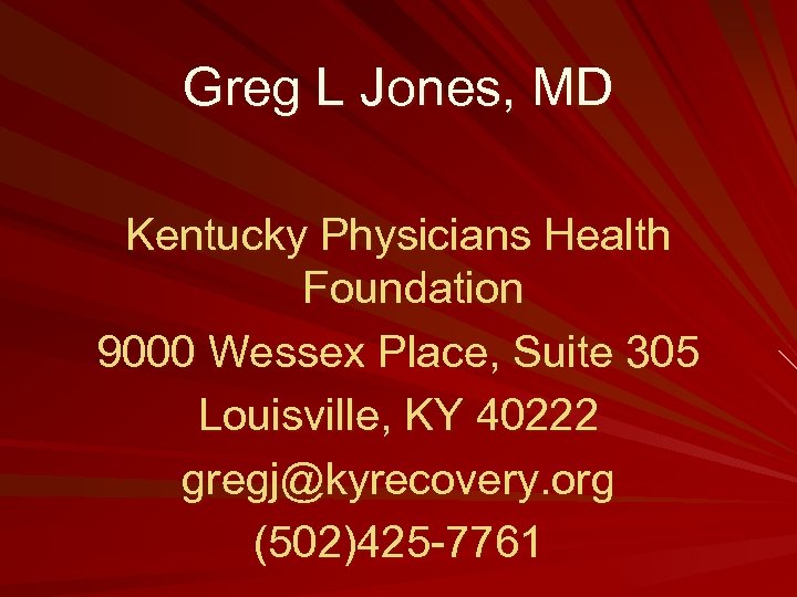 Greg L Jones, MD Kentucky Physicians Health Foundation 9000 Wessex Place, Suite 305 Louisville,