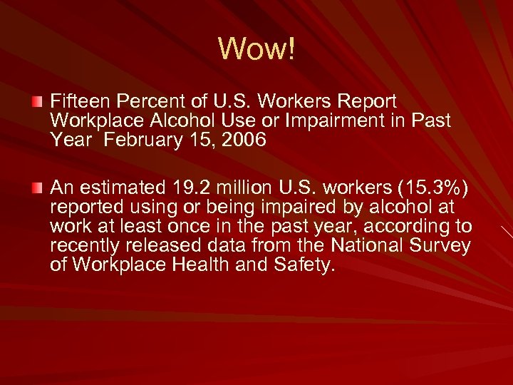 Wow! Fifteen Percent of U. S. Workers Report Workplace Alcohol Use or Impairment in