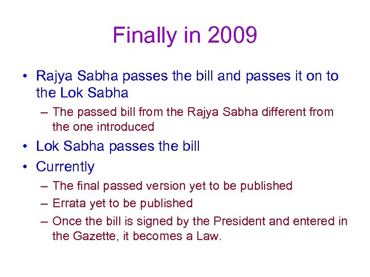 Finally in 2009 • Rajya Sabha passes the bill and passes it on to