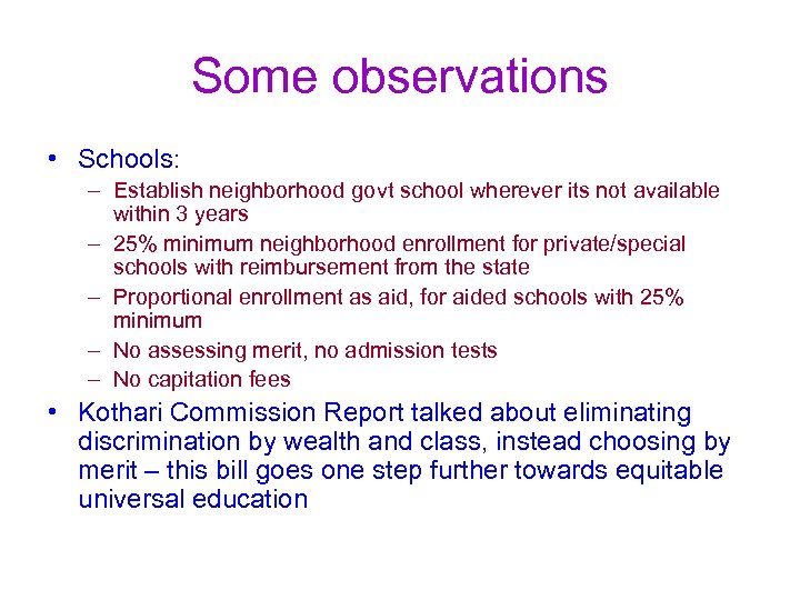 Some observations • Schools: – Establish neighborhood govt school wherever its not available within