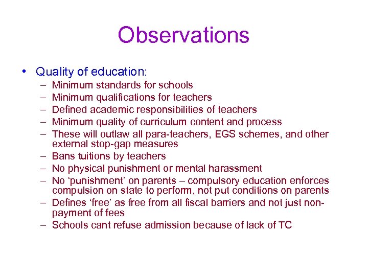 Observations • Quality of education: – – – – – Minimum standards for schools