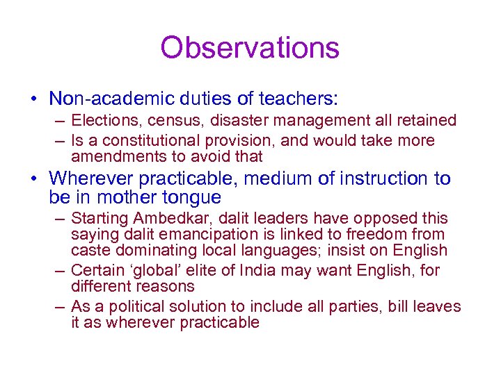 Observations • Non-academic duties of teachers: – Elections, census, disaster management all retained –