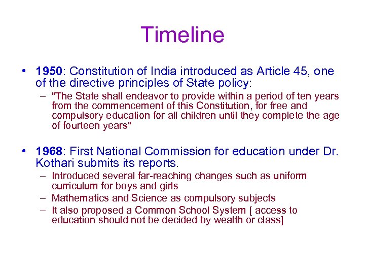 Timeline • 1950: Constitution of India introduced as Article 45, one of the directive