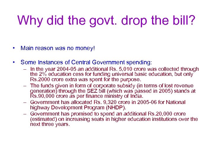 Why did the govt. drop the bill? • Main reason was no money! •