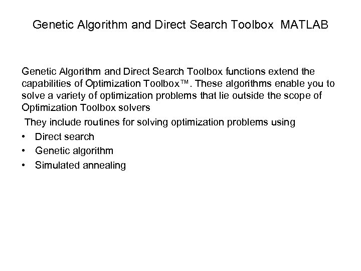 Genetic Algorithm and Direct Search Toolbox MATLAB Genetic Algorithm and Direct Search Toolbox functions