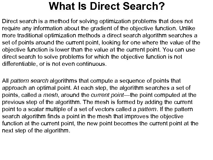 What Is Direct Search? Direct search is a method for solving optimization problems that