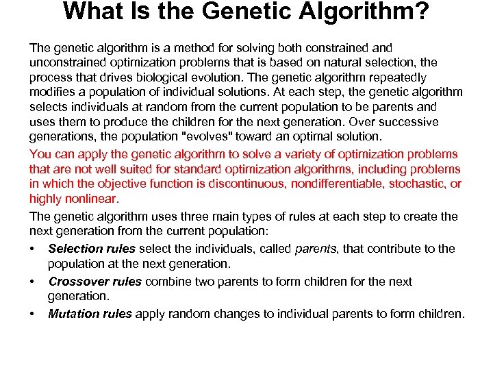 What Is the Genetic Algorithm? The genetic algorithm is a method for solving both