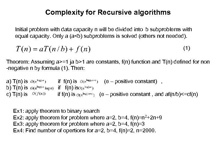 Complexity for Recursive algorithms Initial problem with data capacity n will be divided into