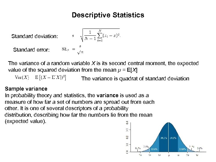 Descriptive Statistics Standard deviation: Standard error: The variance of a random variable X is