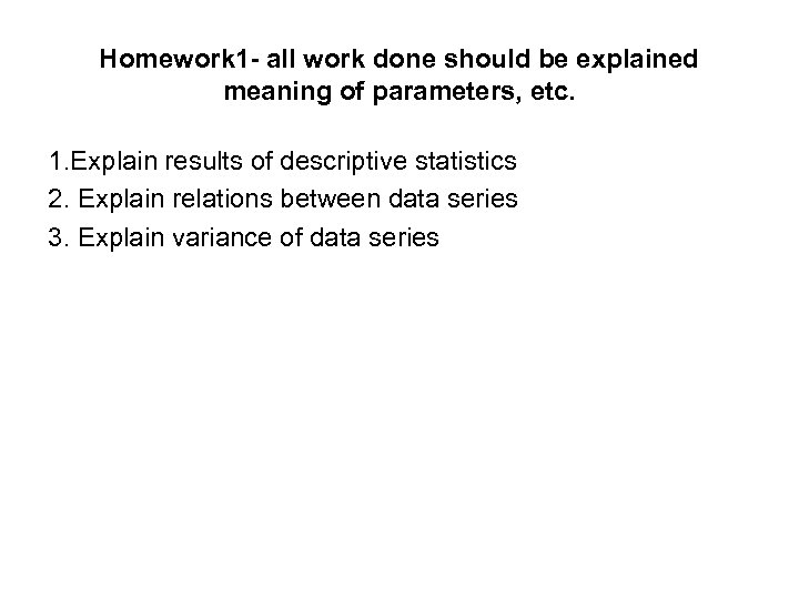 Homework 1 - all work done should be explained meaning of parameters, etc. 1.
