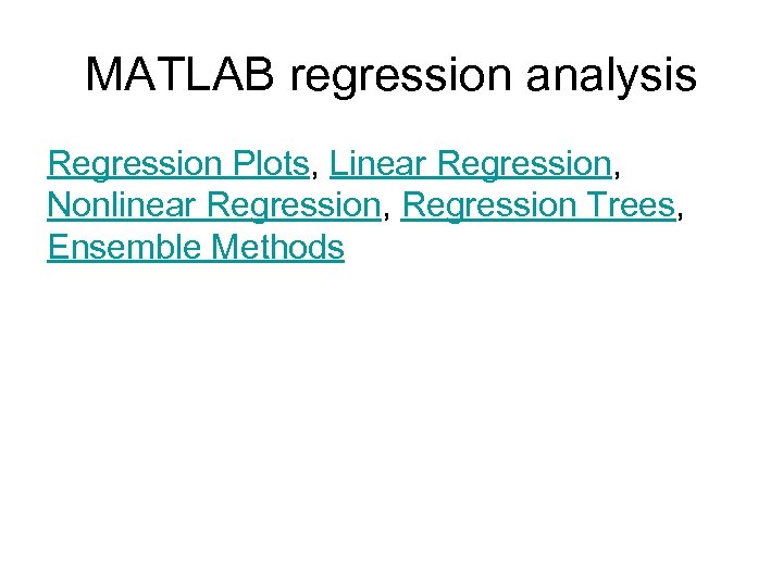 MATLAB regression analysis Regression Plots, Linear Regression, Nonlinear Regression, Regression Trees, Ensemble Methods 