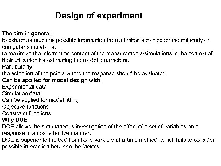 Design of experiment The aim in general: to extract as much as possible information
