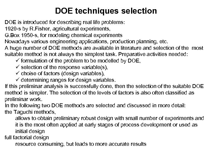 DOE techniques selection DOE is introduced for describing real life problems: 1920 -s by