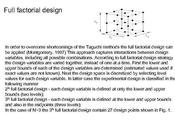 Full factorial design In order to overcome shortcomings of the Taguchi methods the full