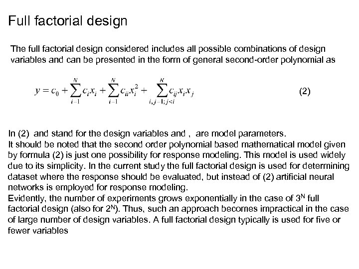 Full factorial design The full factorial design considered includes all possible combinations of design