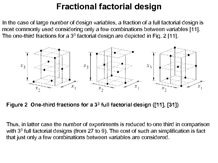 Fractional factorial design In the case of large number of design variables, a fraction