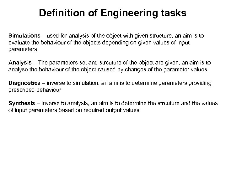 Definition of Engineering tasks Simulations – used for analysis of the object with given