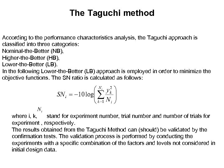 The Taguchi method According to the performance characteristics analysis, the Taguchi approach is classified