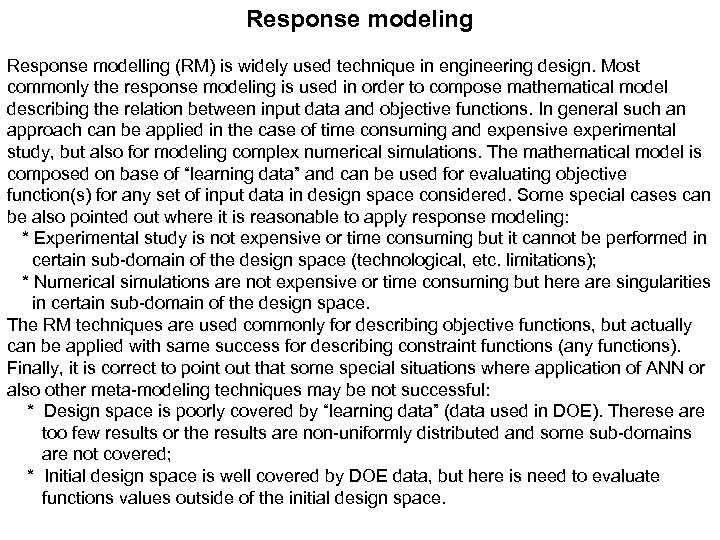 Response modeling Response modelling (RM) is widely used technique in engineering design. Most commonly