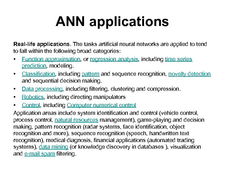 ANN applications Real-life applications. The tasks artificial neural networks are applied to tend to