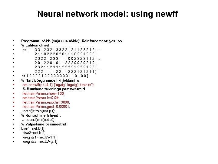 Neural network model: using newff • • • • • • Programmi näide (vaja