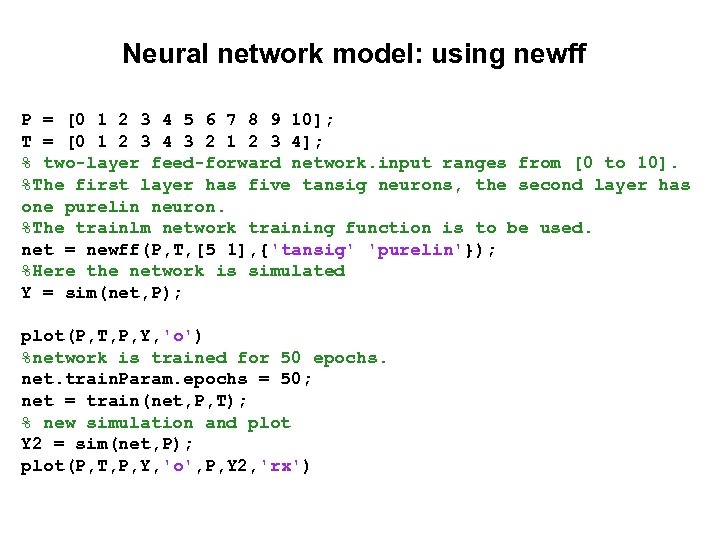 Neural network model: using newff P = [0 1 2 3 4 5 6