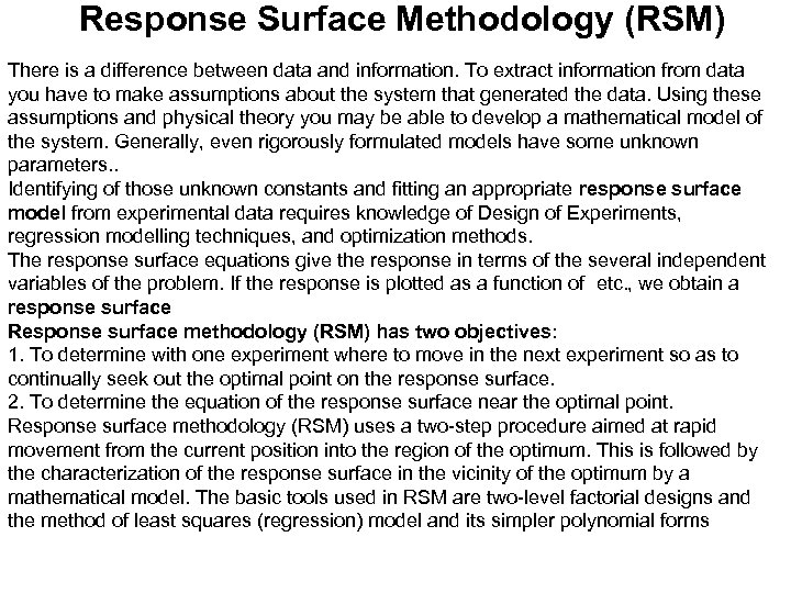 Response Surface Methodology (RSM) There is a difference between data and information. To extract