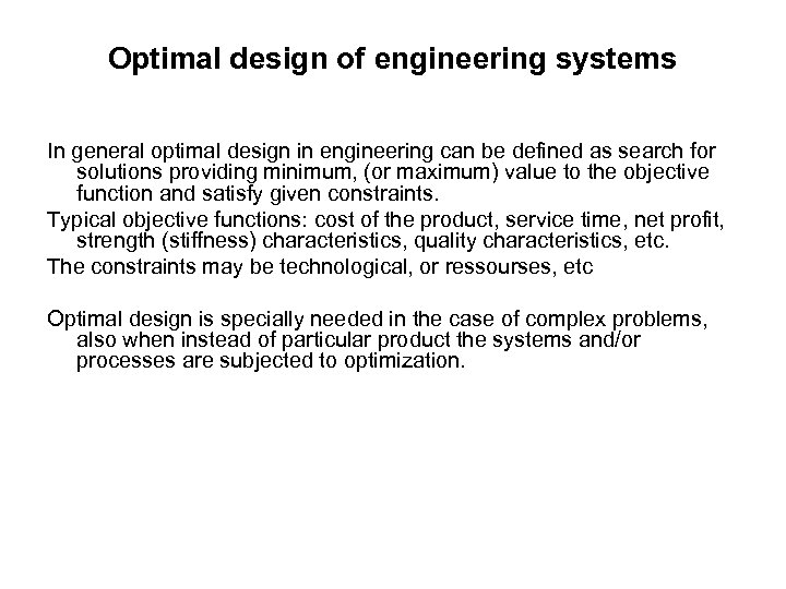 Optimal design of engineering systems In general optimal design in engineering can be defined