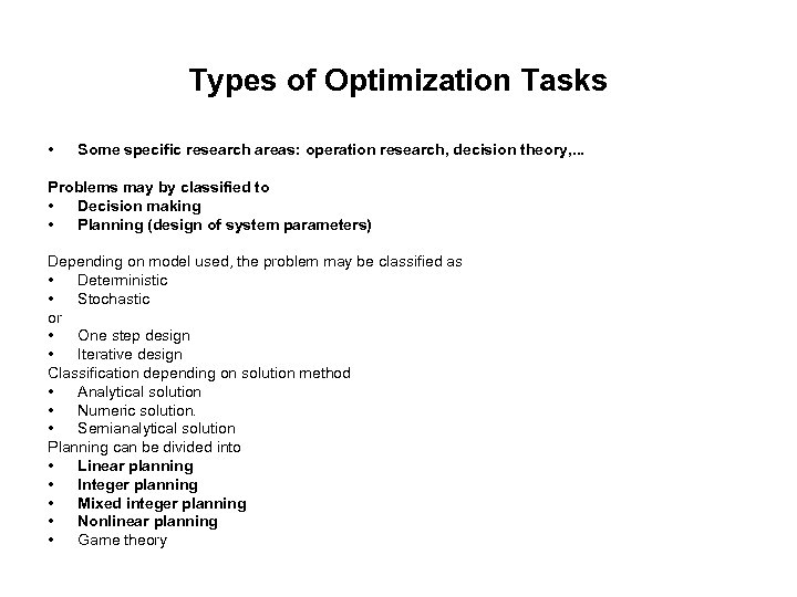 Types of Optimization Tasks • Some specific research areas: operation research, decision theory, .
