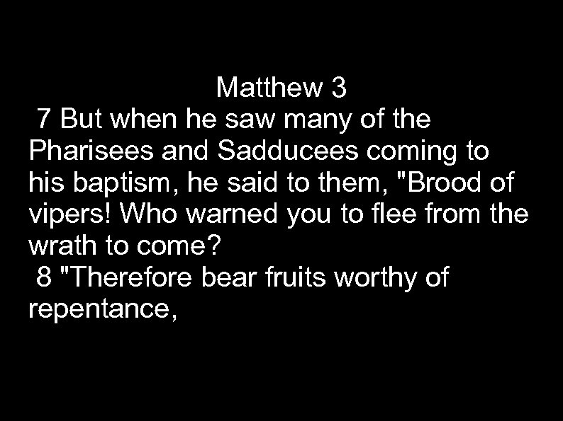 Matthew 3 7 But when he saw many of the Pharisees and Sadducees coming